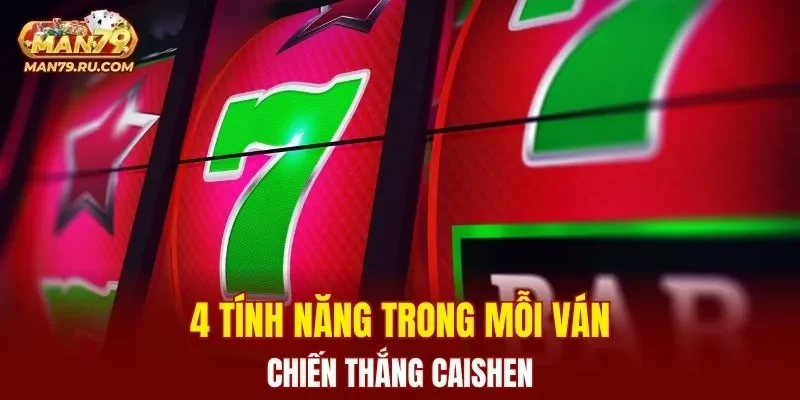 4 tính năng trong mỗi ván Chiến Thắng Caishen