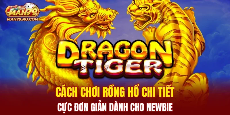 Cách Chơi Rồng Hổ