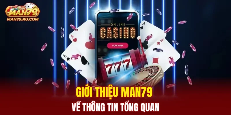 Giới thiệu MAN79 về thông tin tổng quan