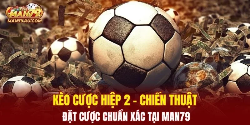 Kèo Cược Hiệp 2