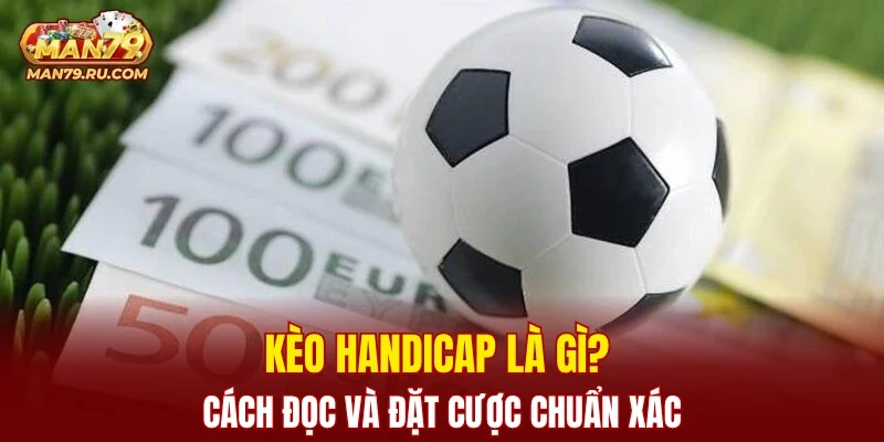 Kèo Handicap Là Gì
