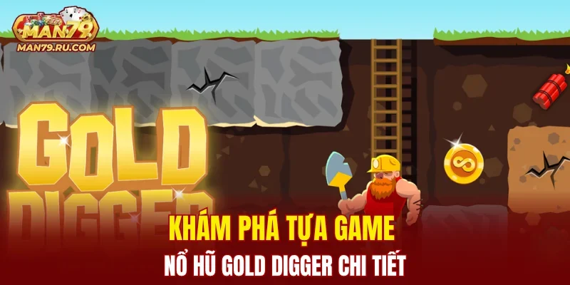 Khám phá tựa game nổ hũ Gold Digger chi tiết
