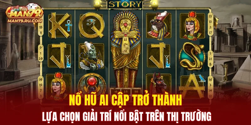 Nổ Hũ Ai Cập trở thành lựa chọn giải trí nổi bật trên thị trường